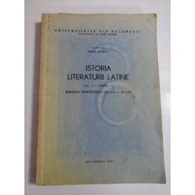 ISTORIA  LITERATURII  LATINE  vol.II Partea I-a Perioada Principatului (44 i.e.n - 14 e.n)  -  coordonator Mihai  NICHITA  -